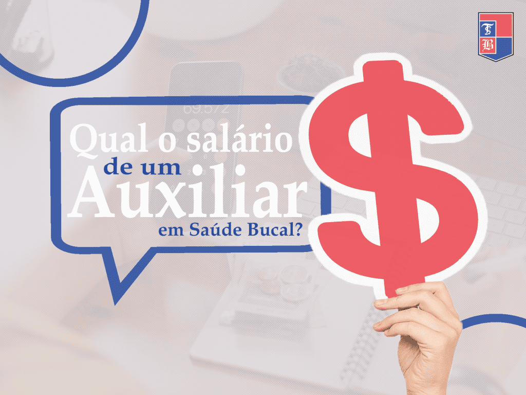 Qual salário de um Auxiliar em Saúde Bucal Cursos Técnicos